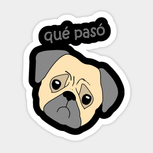 Que paso pug qué pasó dog Sticker